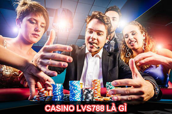 Casino LVS788 là gì?